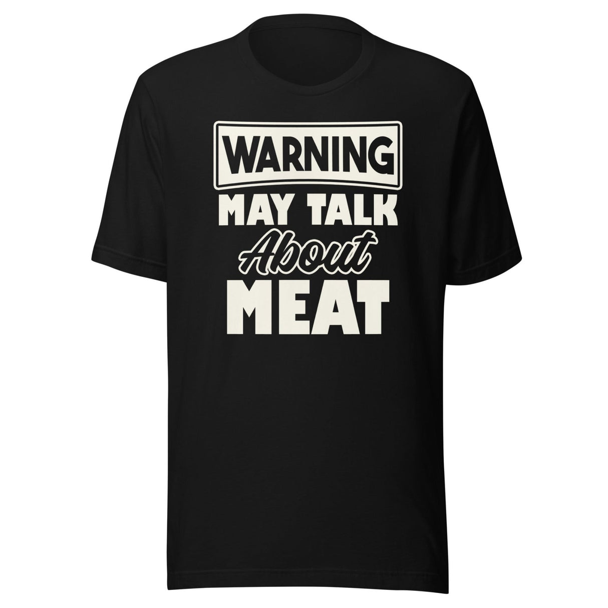 Warning May Talk About Meat Shirt