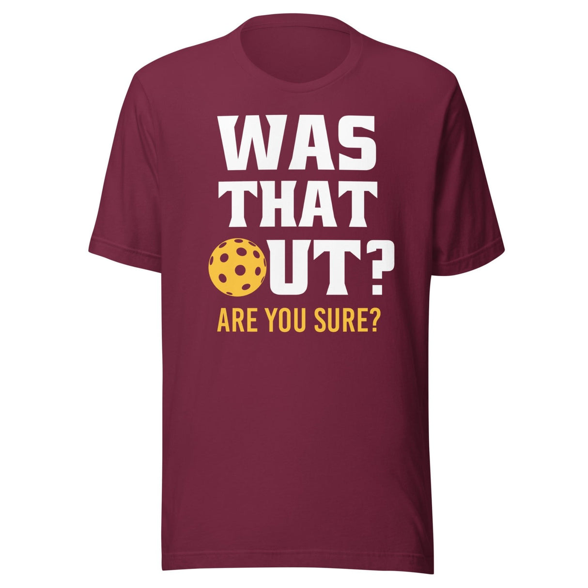 Was That Out? Are You Sure? Pickleball Shirt