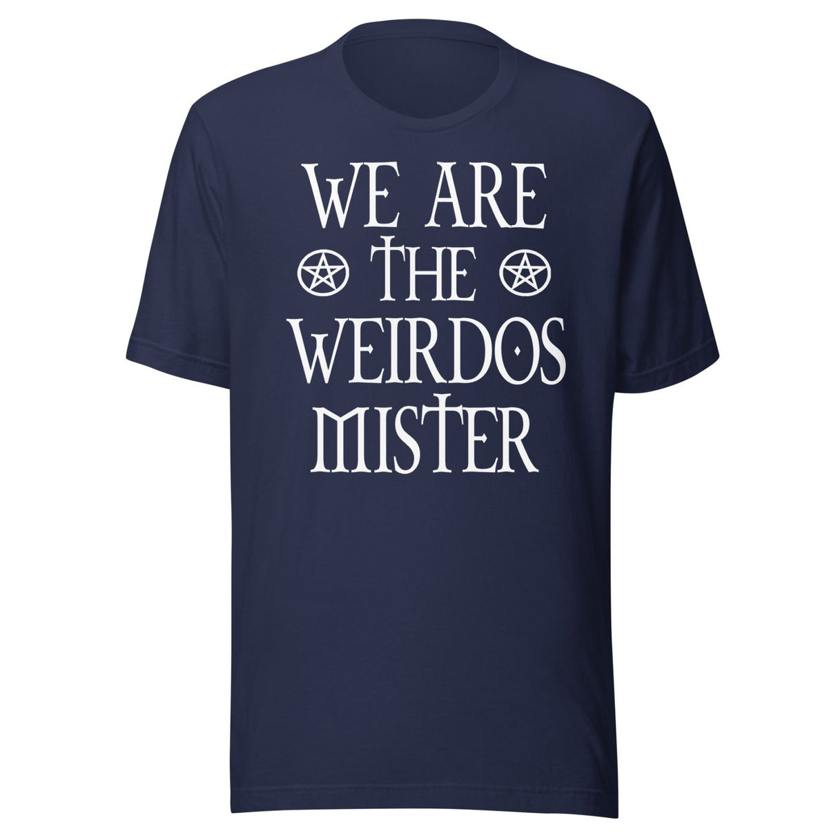 We Are The Weirdos Mister Shirt