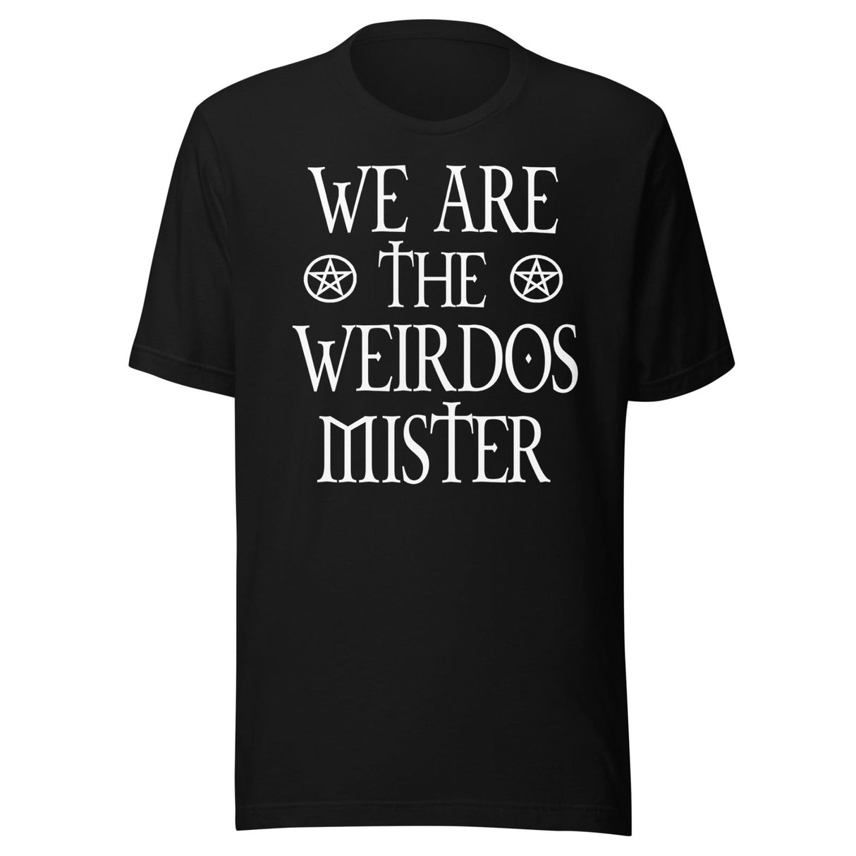 We Are The Weirdos Mister Shirt