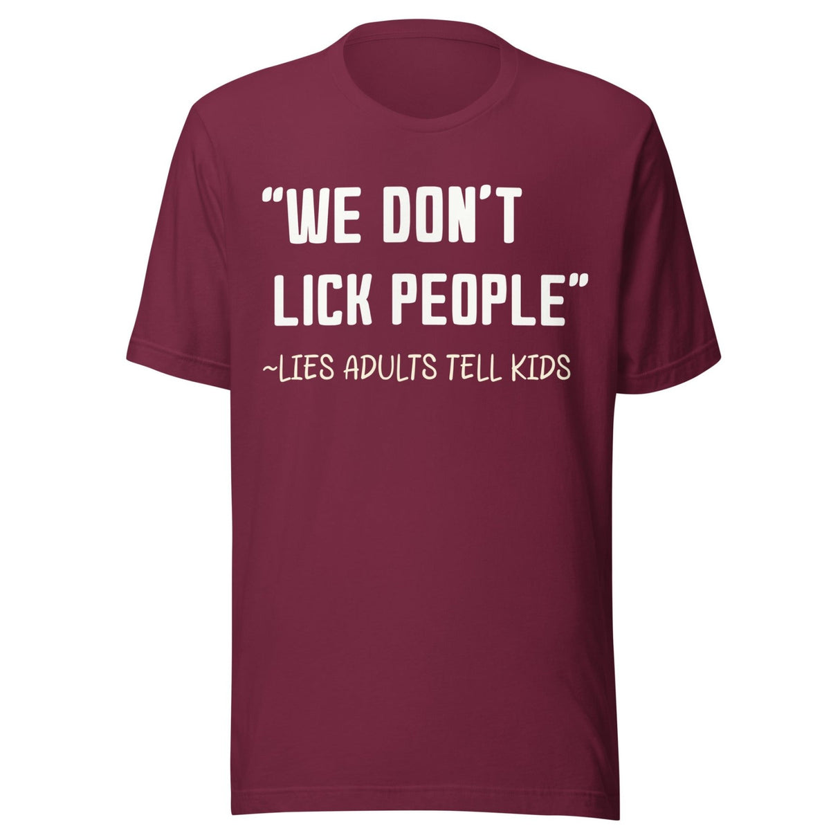 We Don't Lick People Lies Adults Tell Kids Shirt