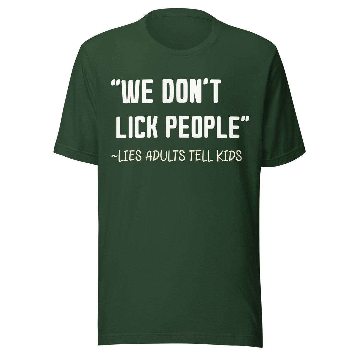 We Don't Lick People Lies Adults Tell Kids Shirt