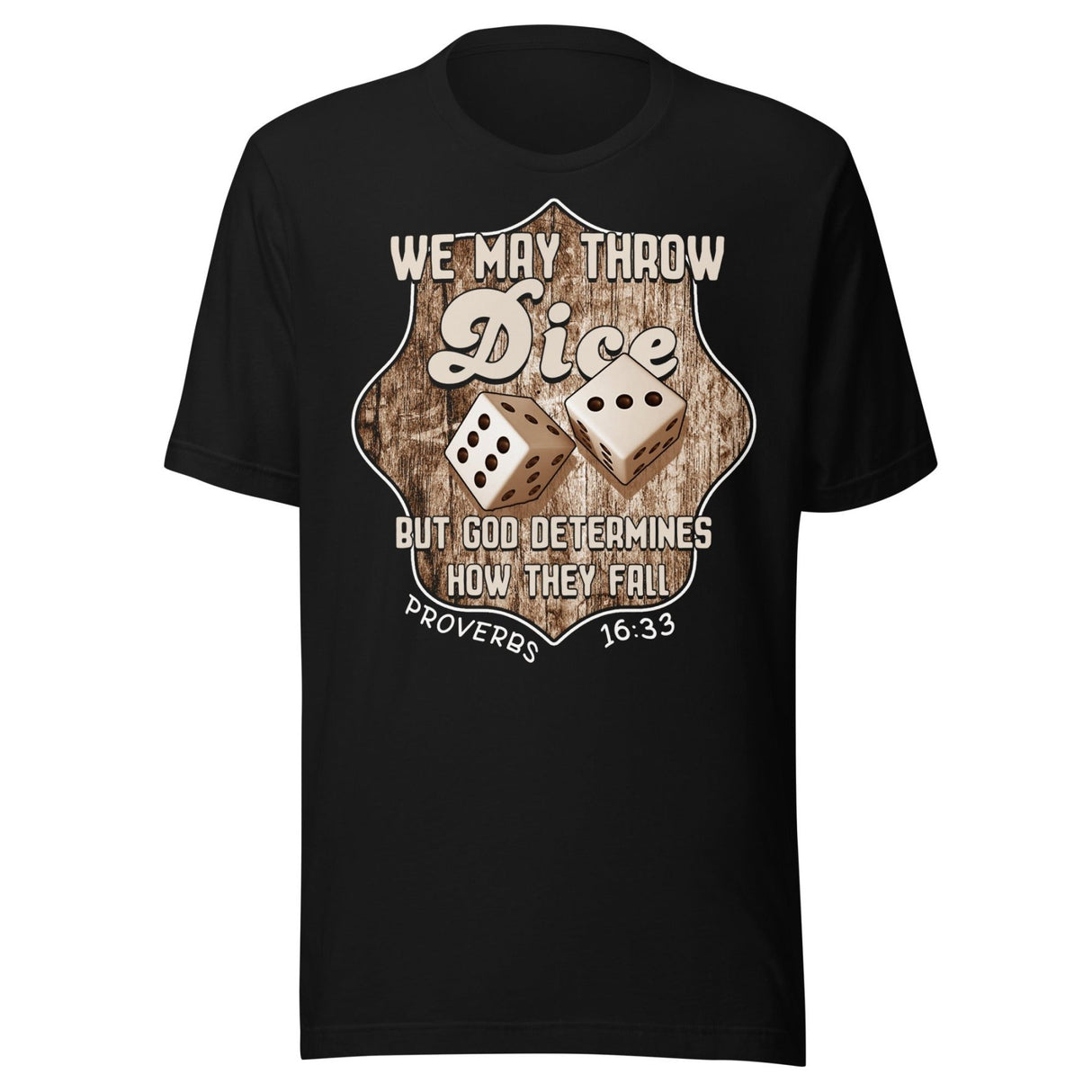 We May Throw Dice Proverbs 16:33 Shirt