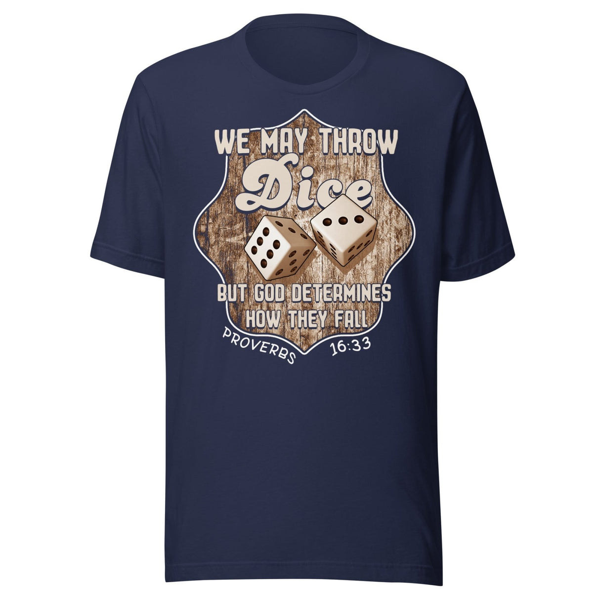 We May Throw Dice Proverbs 16:33 Shirt