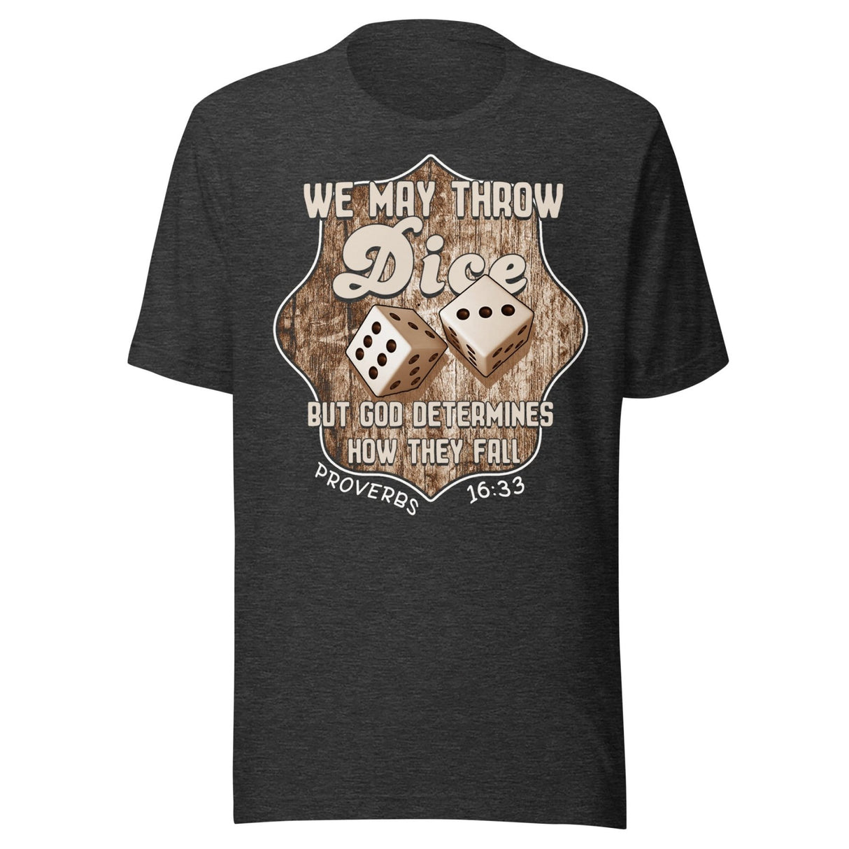 We May Throw Dice Proverbs 16:33 Shirt
