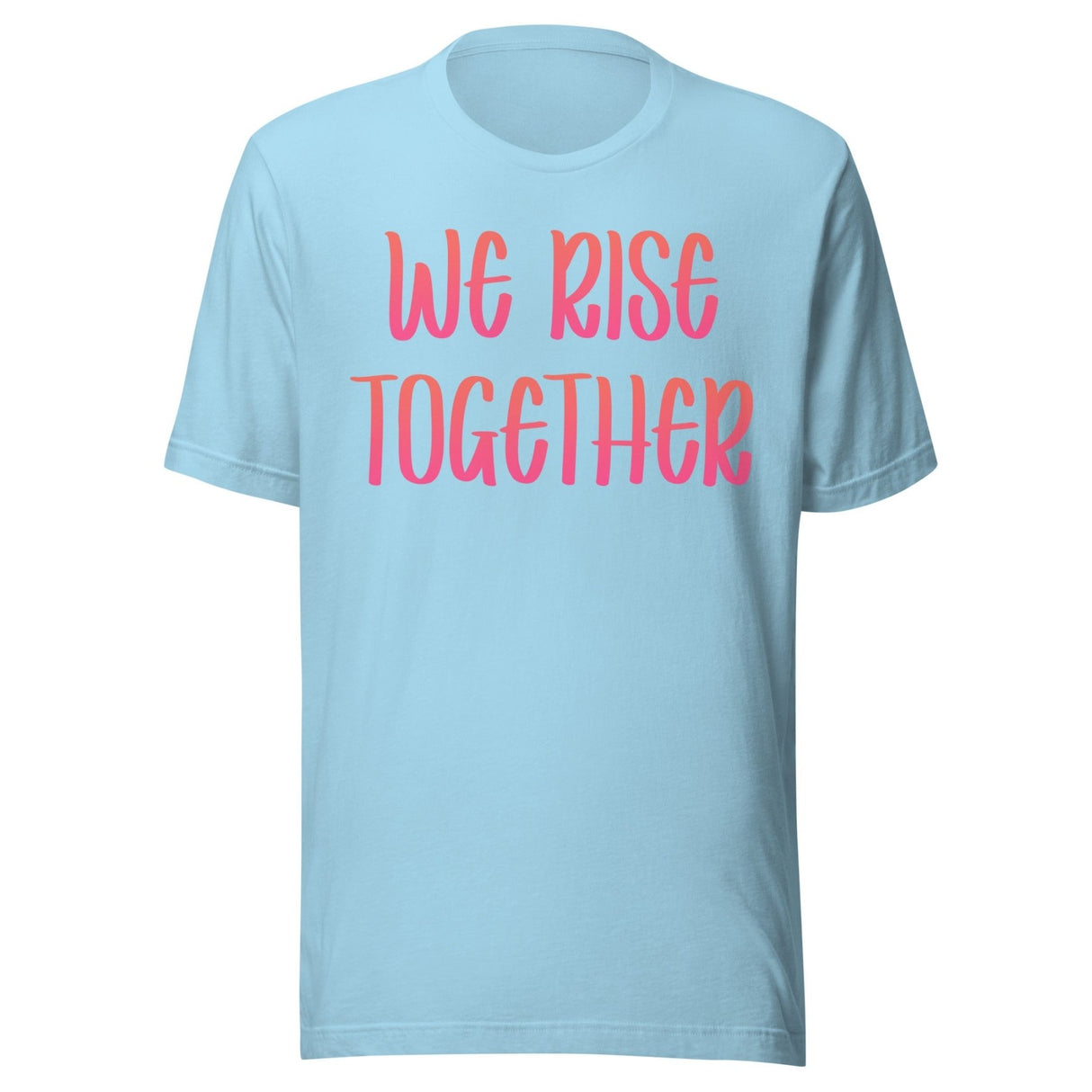 We Rise Together Shirt
