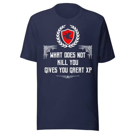 What Does Not Kill You Gives You Great XP Shirt