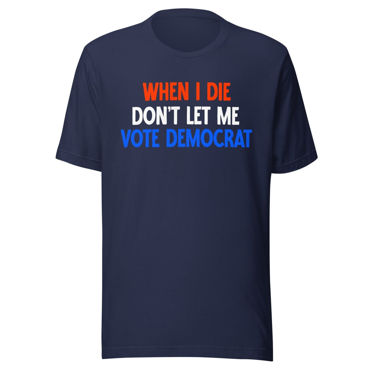 When I Die Don't Let Me Vote Democrat Shirt
