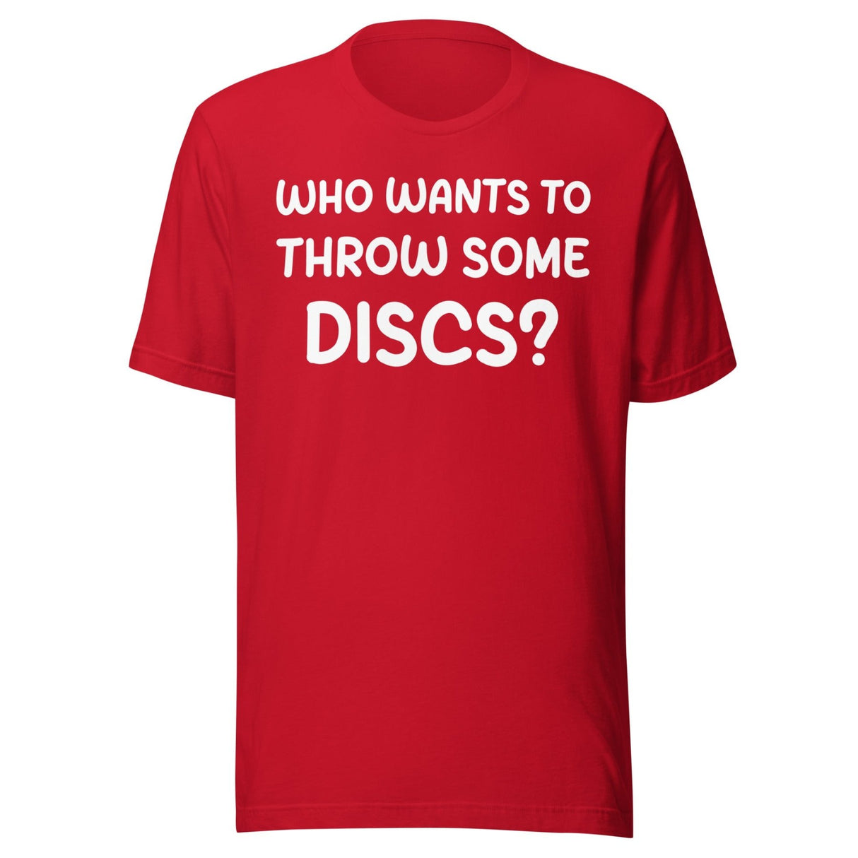 Who Wants To Throw Some Discs Shirt