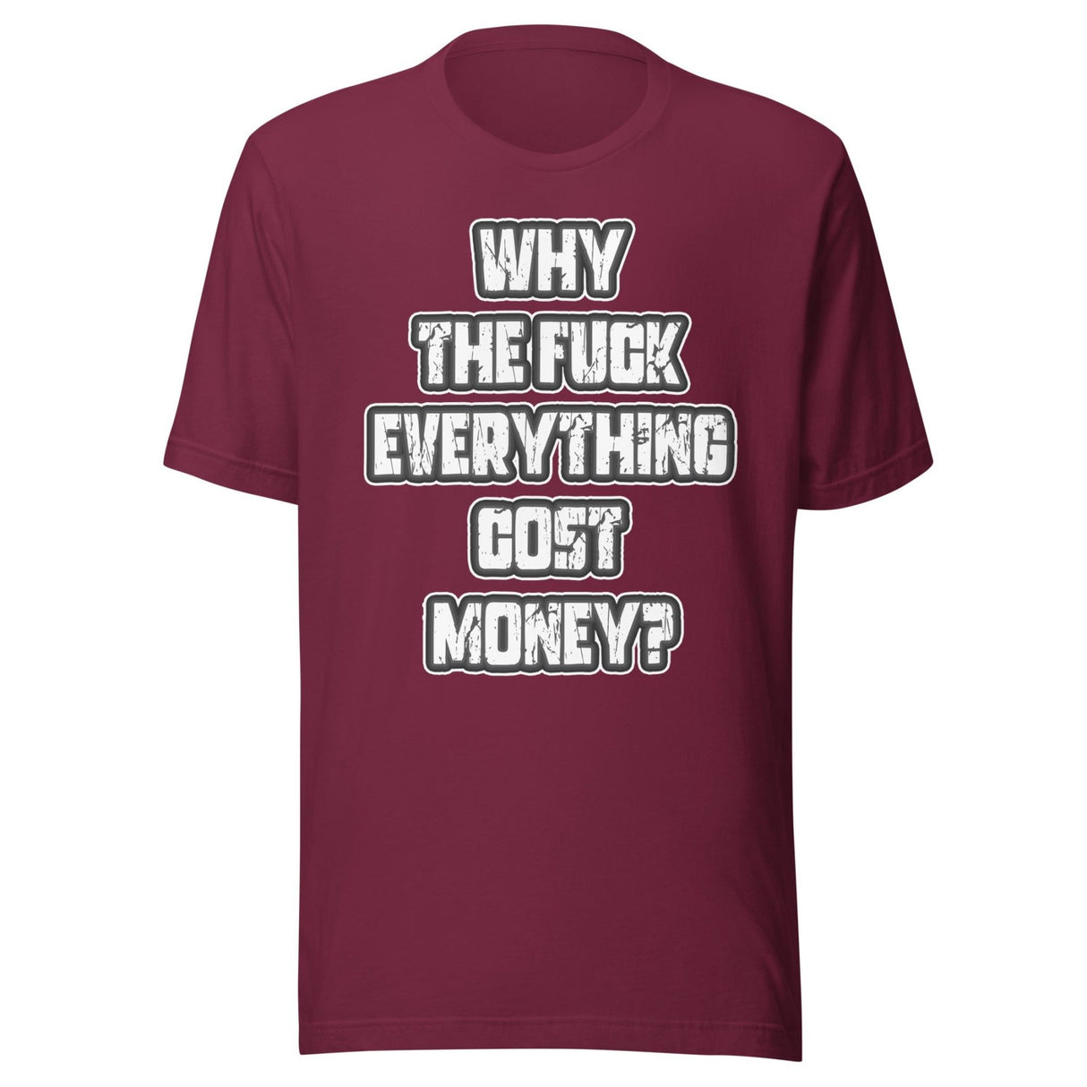 Why The Fuck Everything Cost Money Shirt