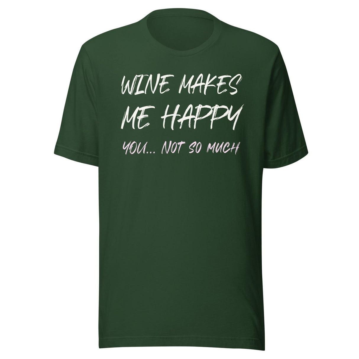 Wine Makes Me Happy You Not So Much Shirt