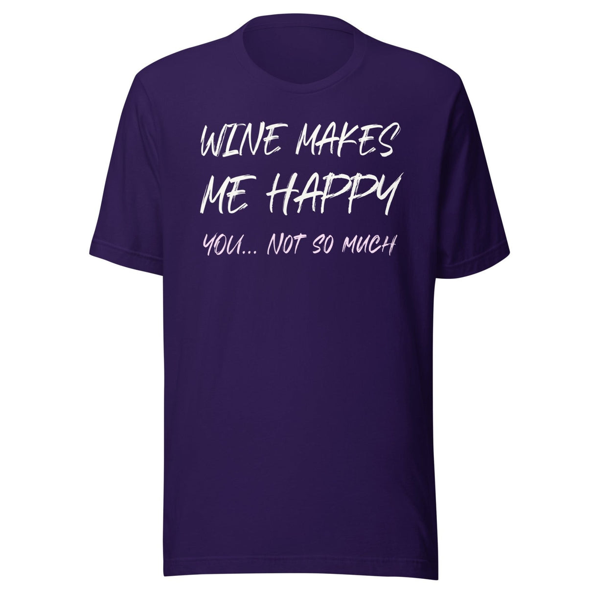 Wine Makes Me Happy You Not So Much Shirt