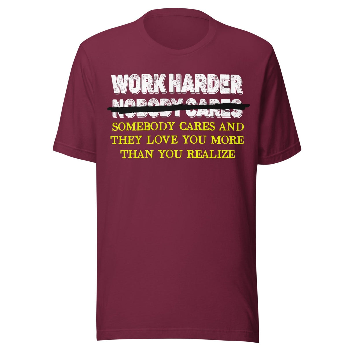 Work Harder Somebody Cares Shirt