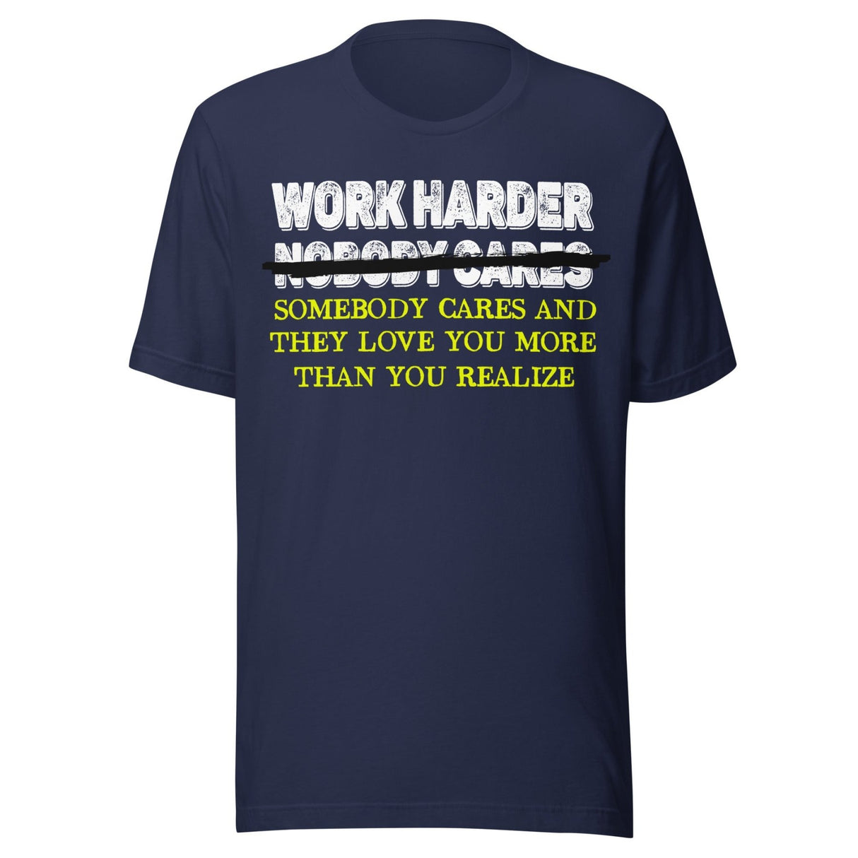 Work Harder Somebody Cares Shirt
