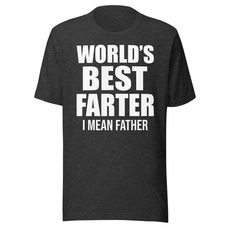 World's Best Farter I Mean Father Shirt