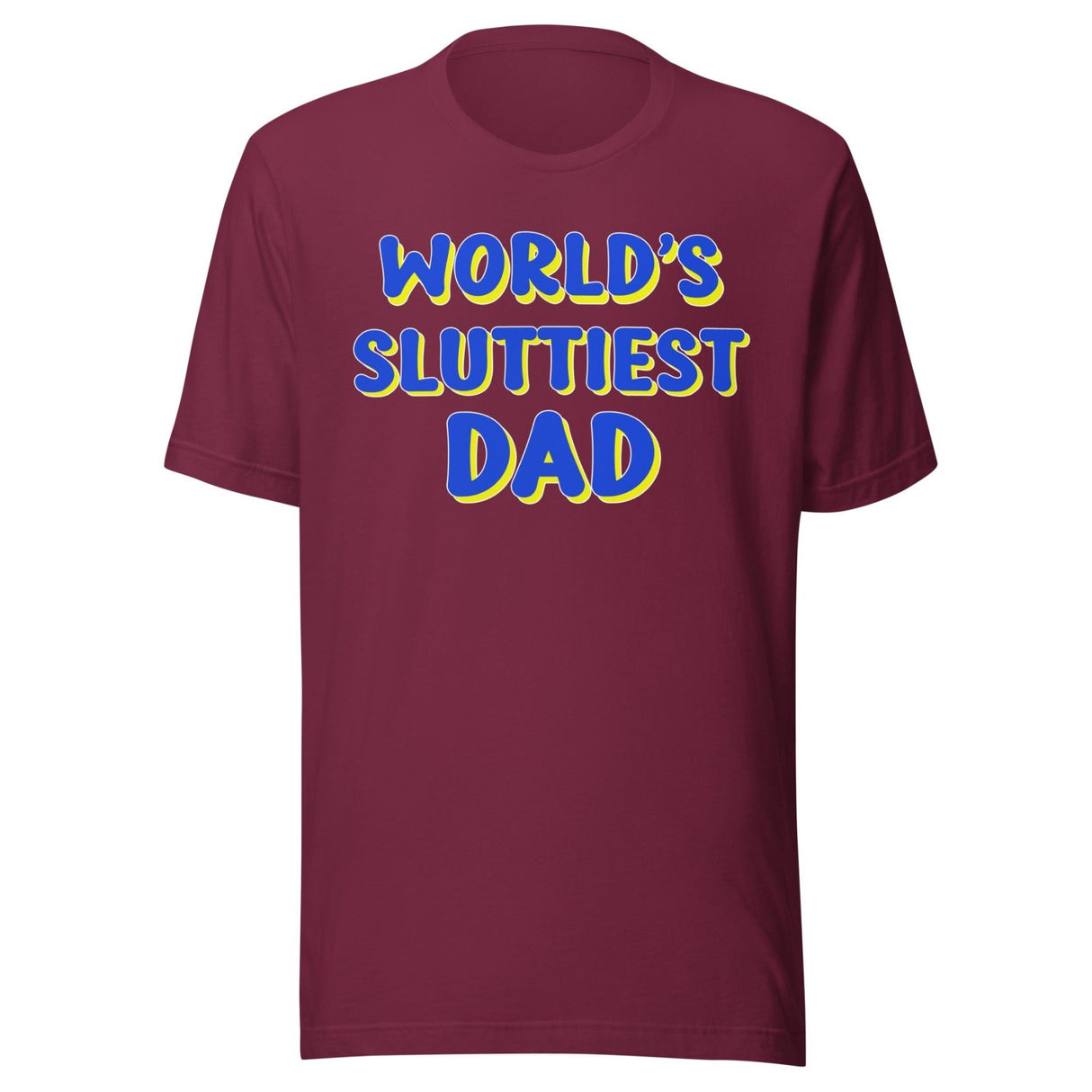 World's Sluttiest Dad Shirt