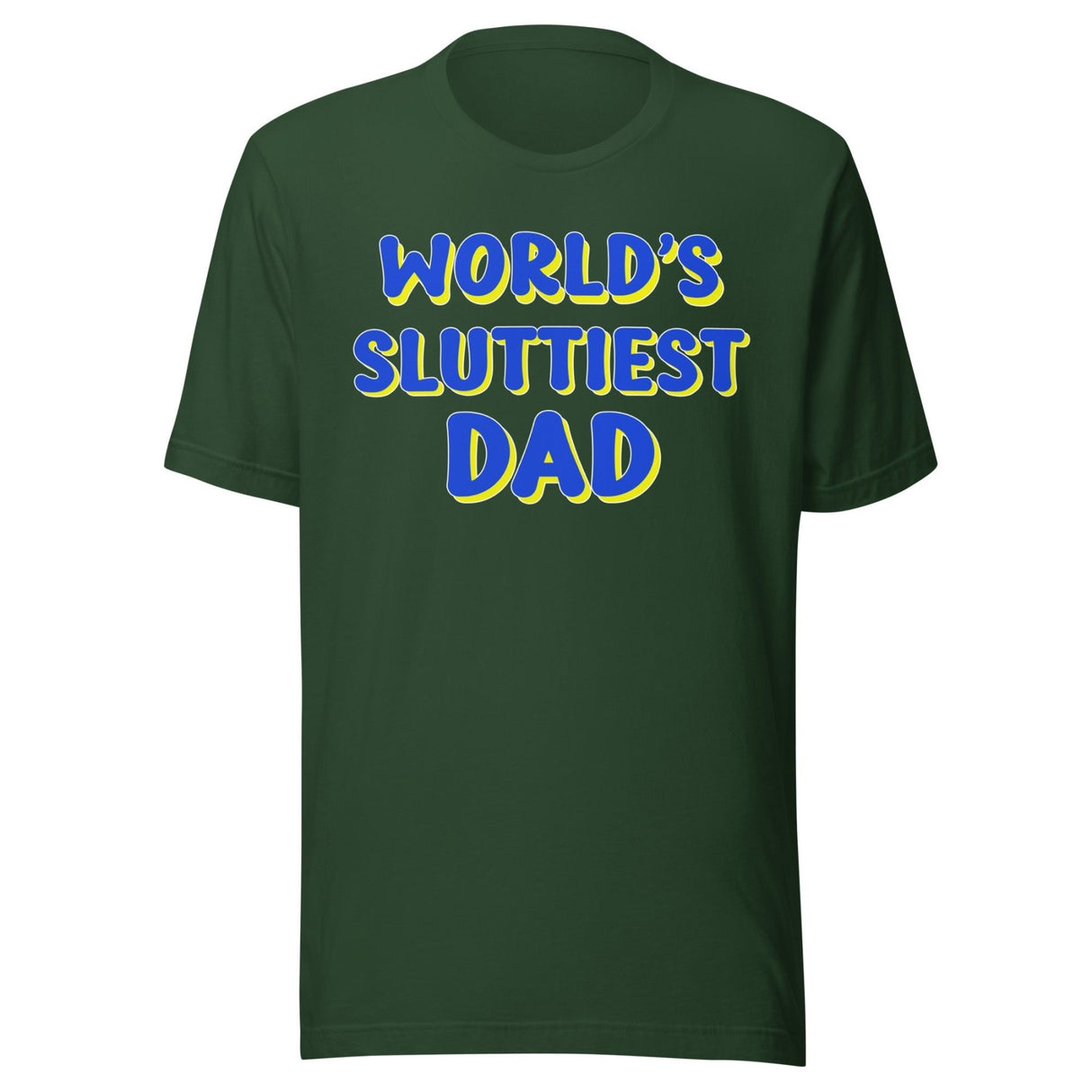 World's Sluttiest Dad Shirt