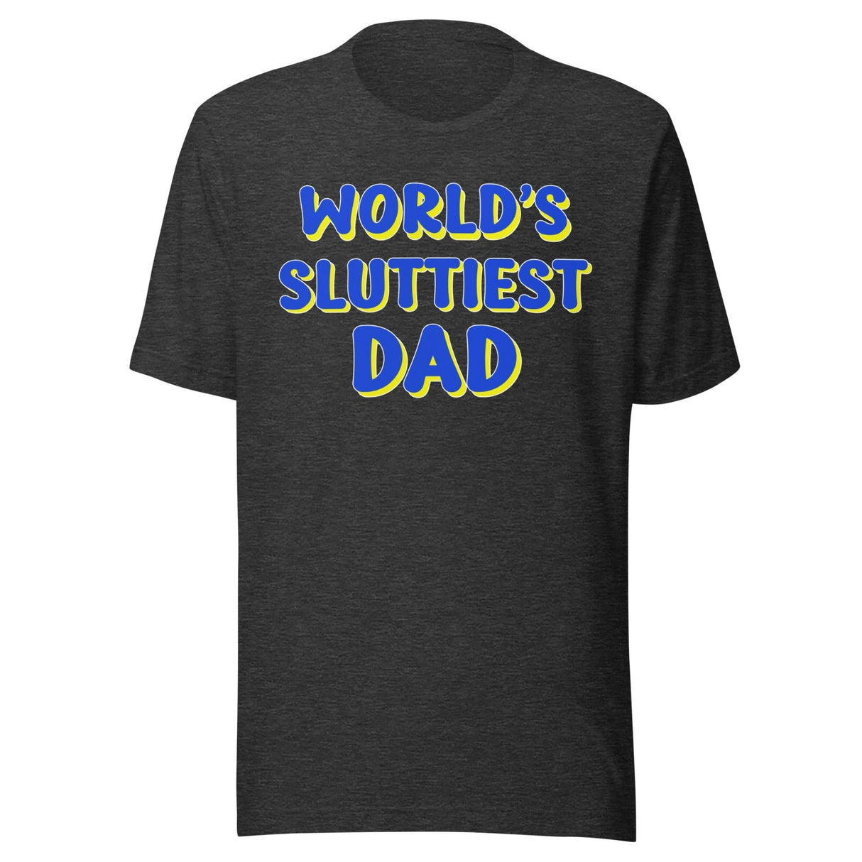 World's Sluttiest Dad Shirt