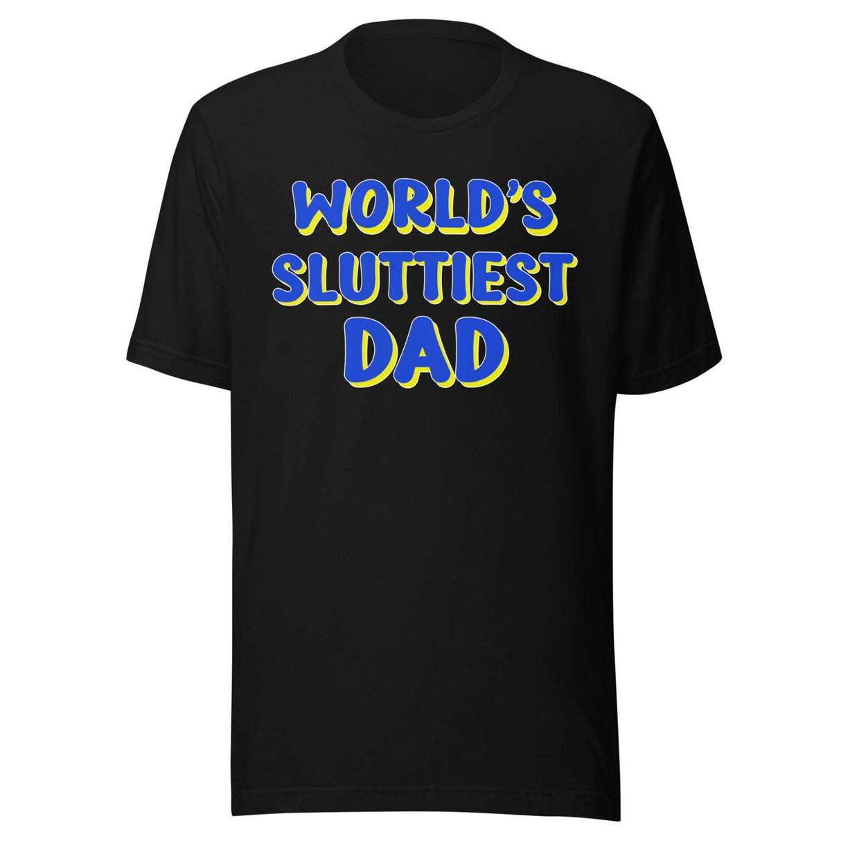 World's Sluttiest Dad Shirt
