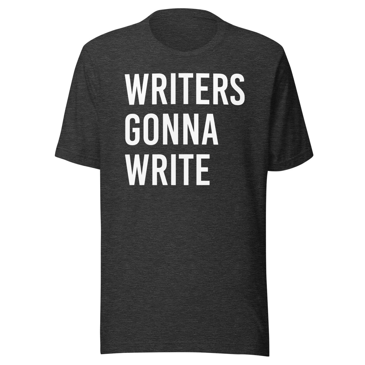 Writers Gonna Write Shirt