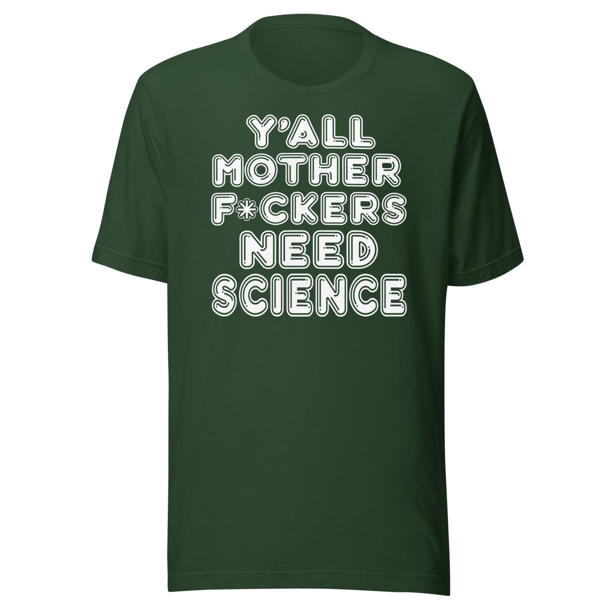 Y'all Need Science Shirt