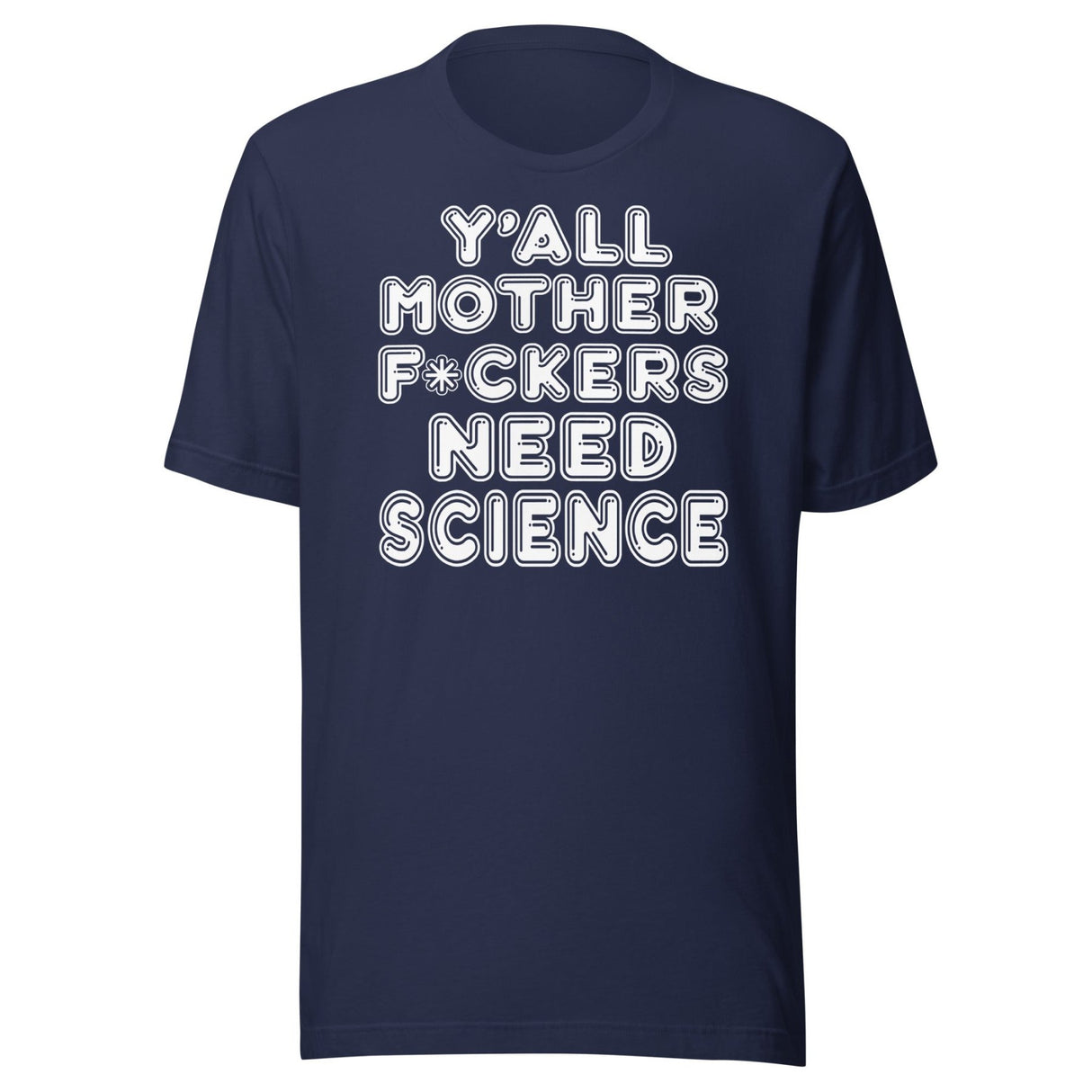 Y'all Need Science Shirt