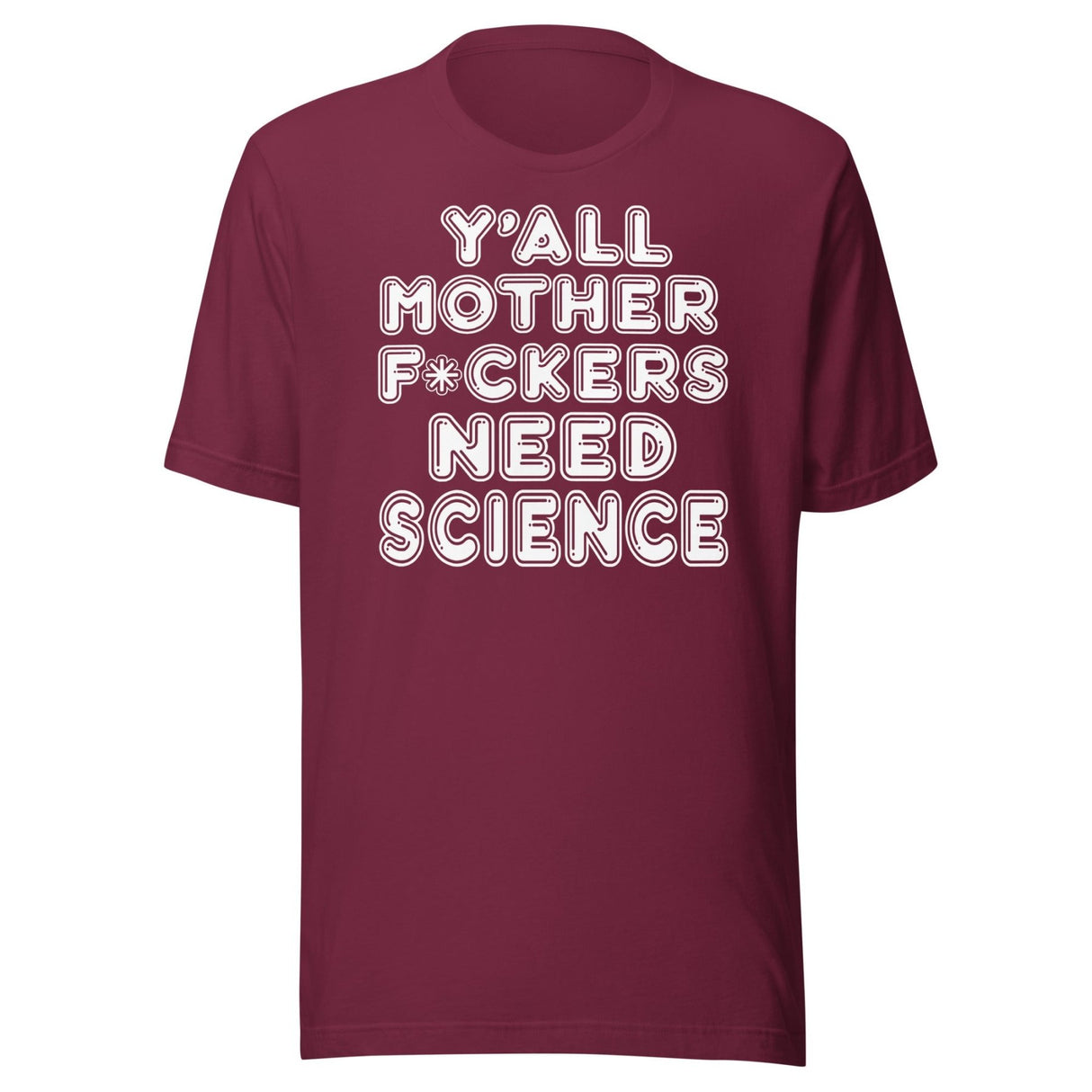 Y'all Need Science Shirt