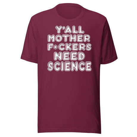 Y'all Need Science Shirt