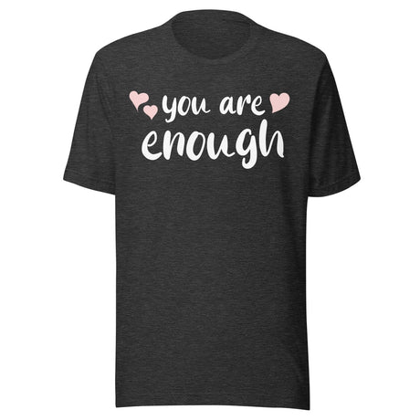 You Are Enough Shirt