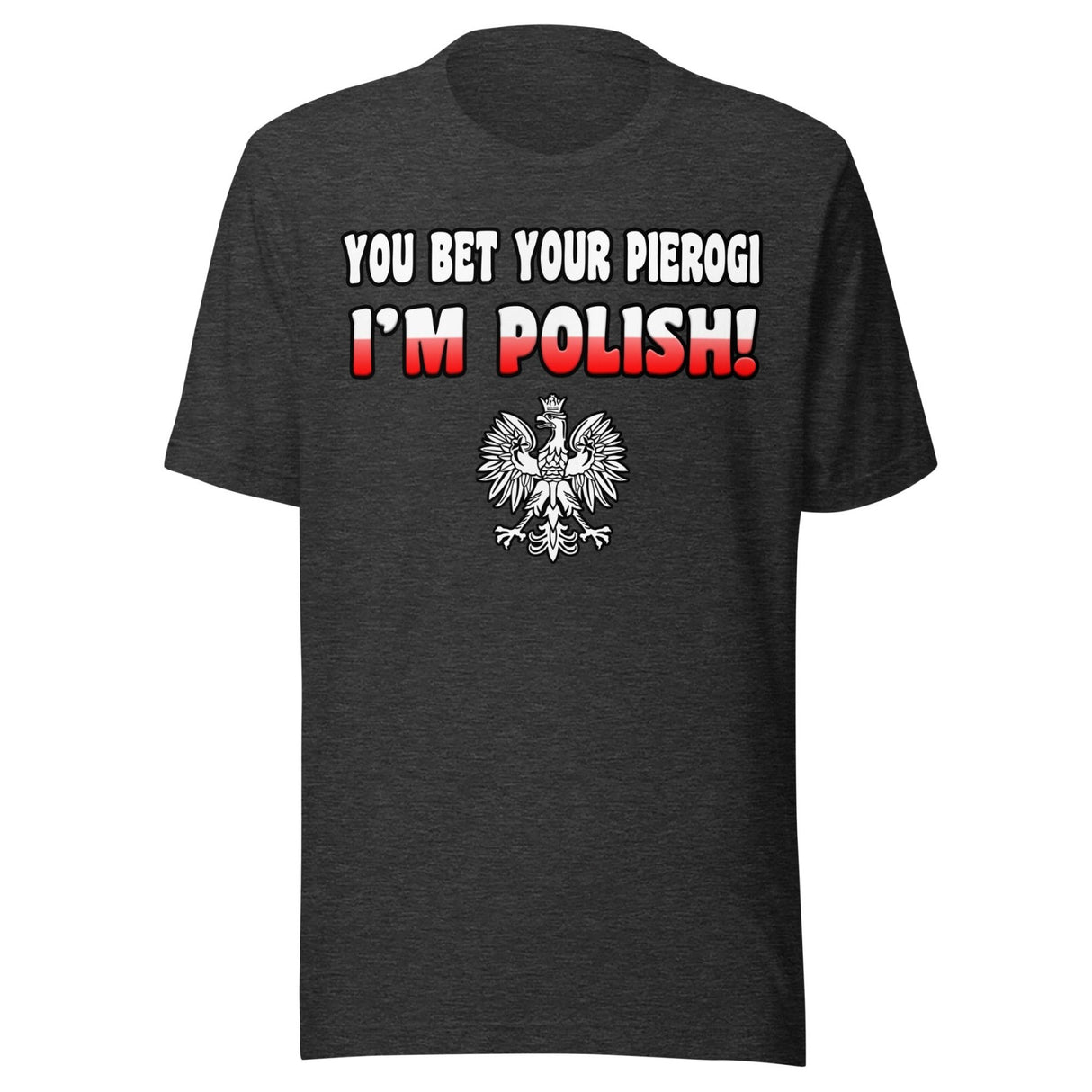 You Bet Your Pierogi I'm Polish Shirt