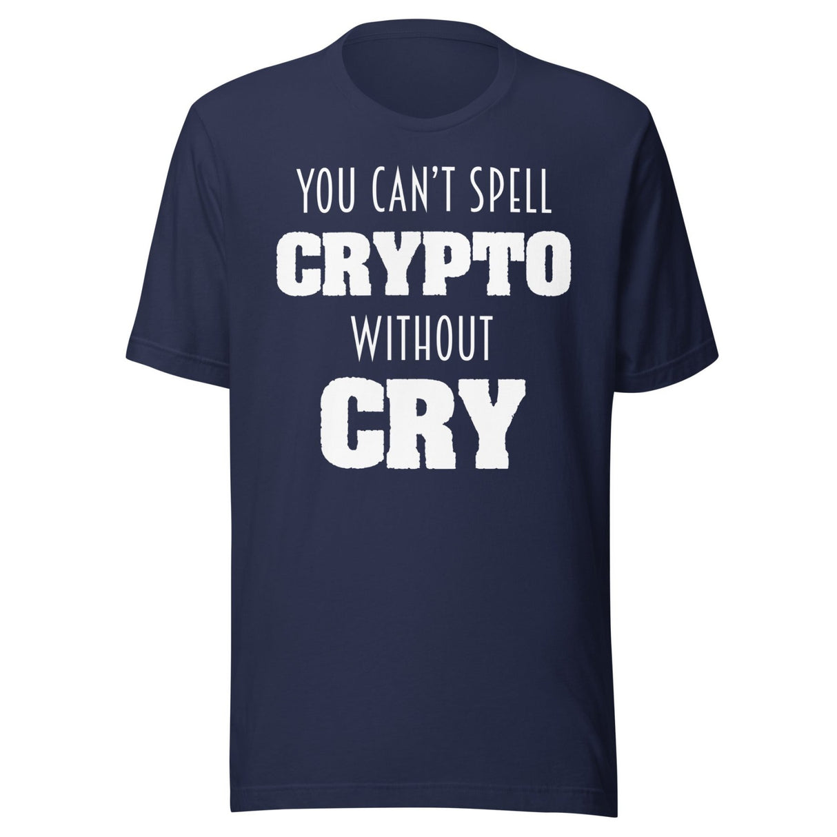 You Can't Spell Crypto Without Cry Shirt