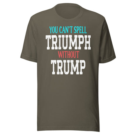 You Can't Spell Triumph Without Trump Shirt