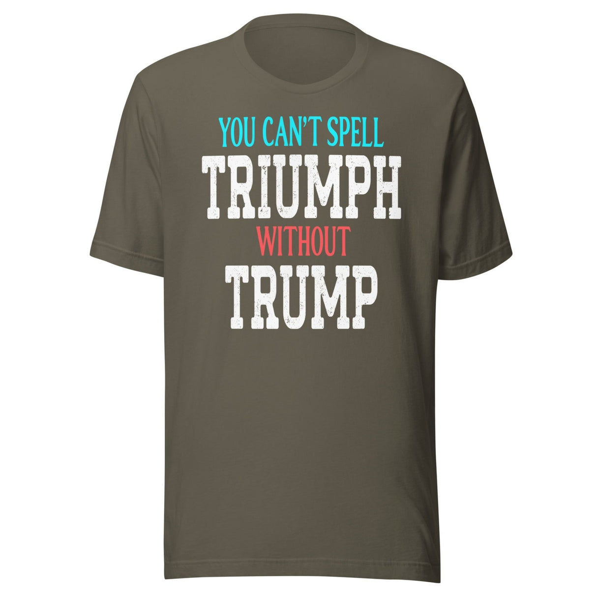 You Can't Spell Triumph Without Trump Shirt