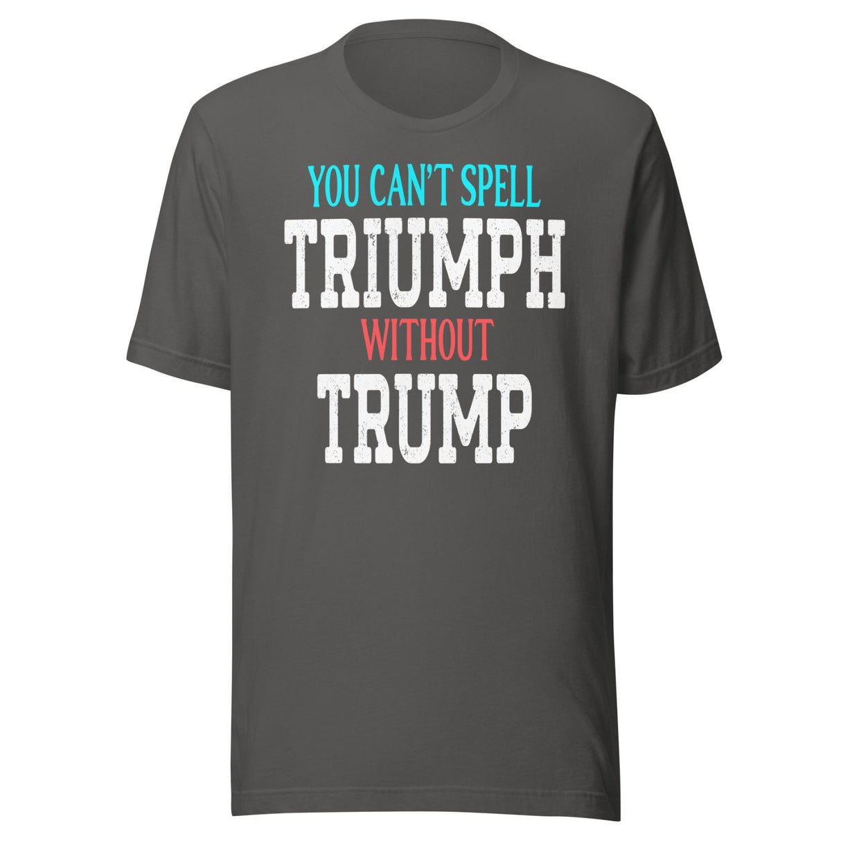 You Can't Spell Triumph Without Trump Shirt