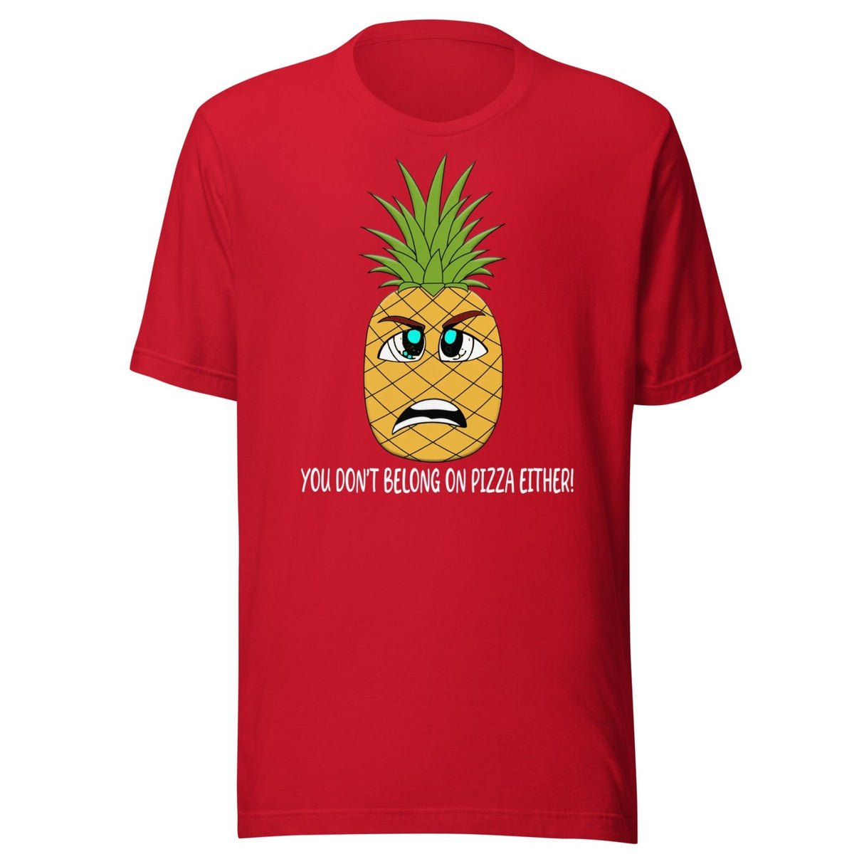 You Don't Belong On Pizza Either Pineapple Shirt