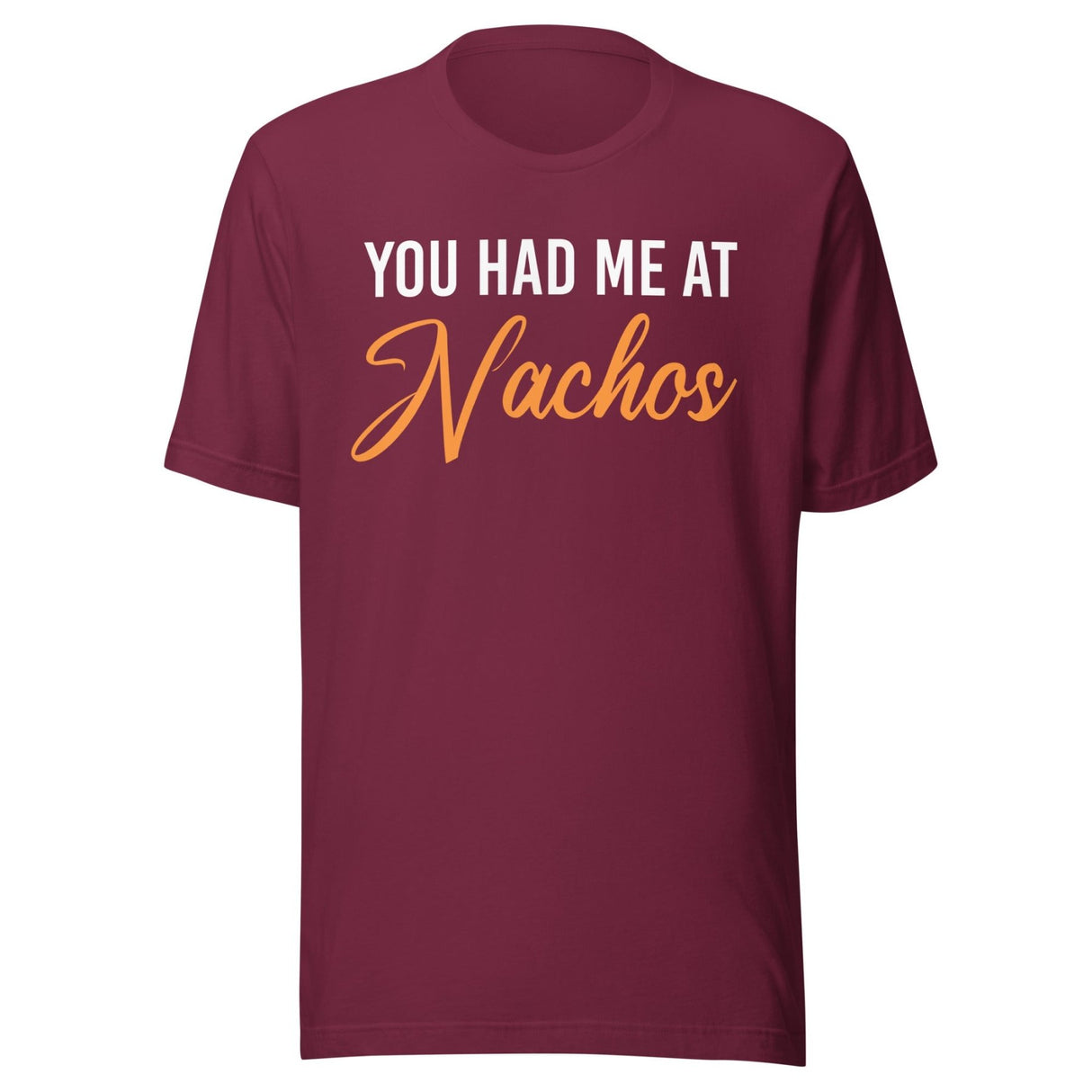 You Had Me at Nachos Shirt