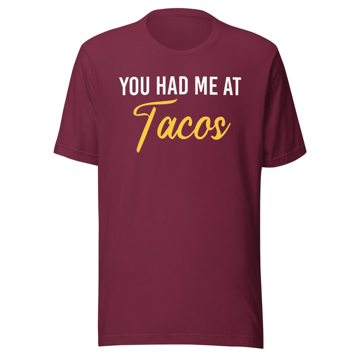 You Had Me at Tacos Shirt