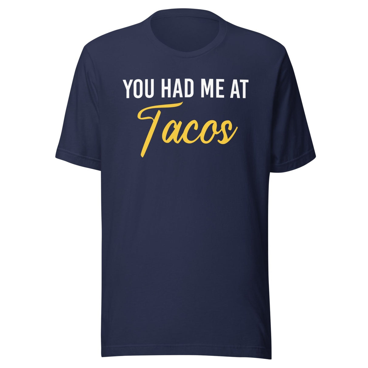 You Had Me at Tacos Shirt