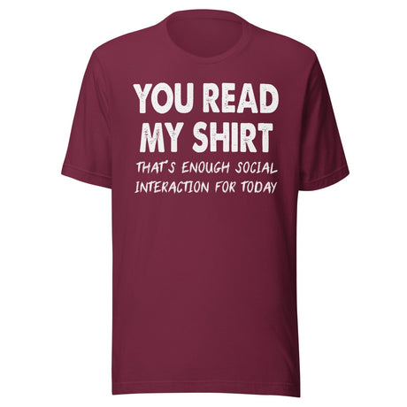You Read My Shirt That's Enough Social Interaction For Today Shirt