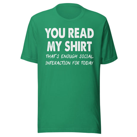 You Read My Shirt That's Enough Social Interaction For Today Shirt