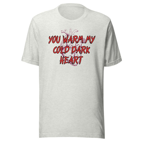 You Warm My Cold Dark Heart Shirt