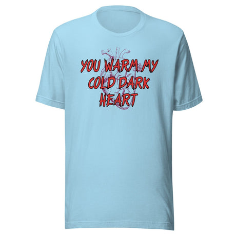 You Warm My Cold Dark Heart Shirt