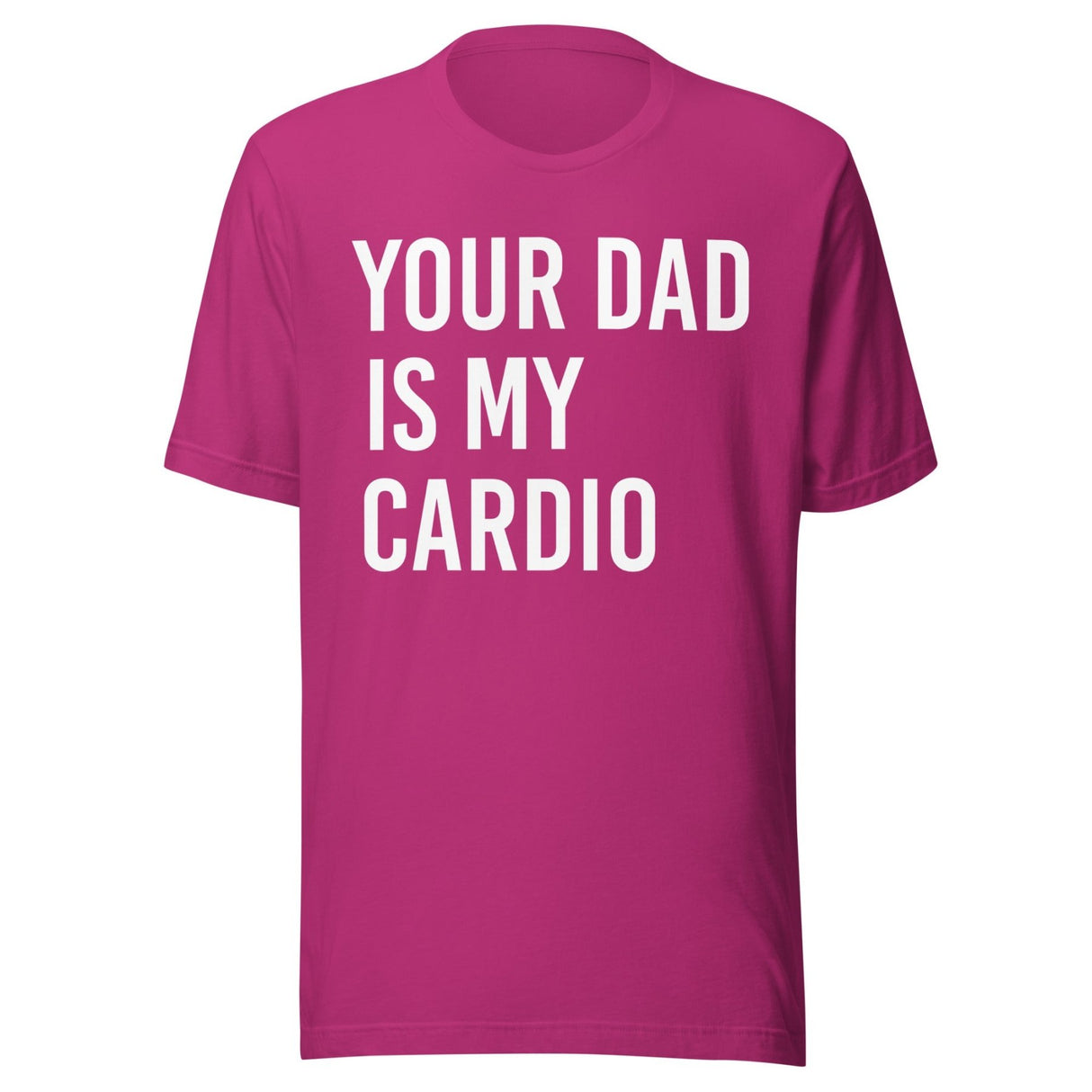 Your Dad is My Cardio Shirt