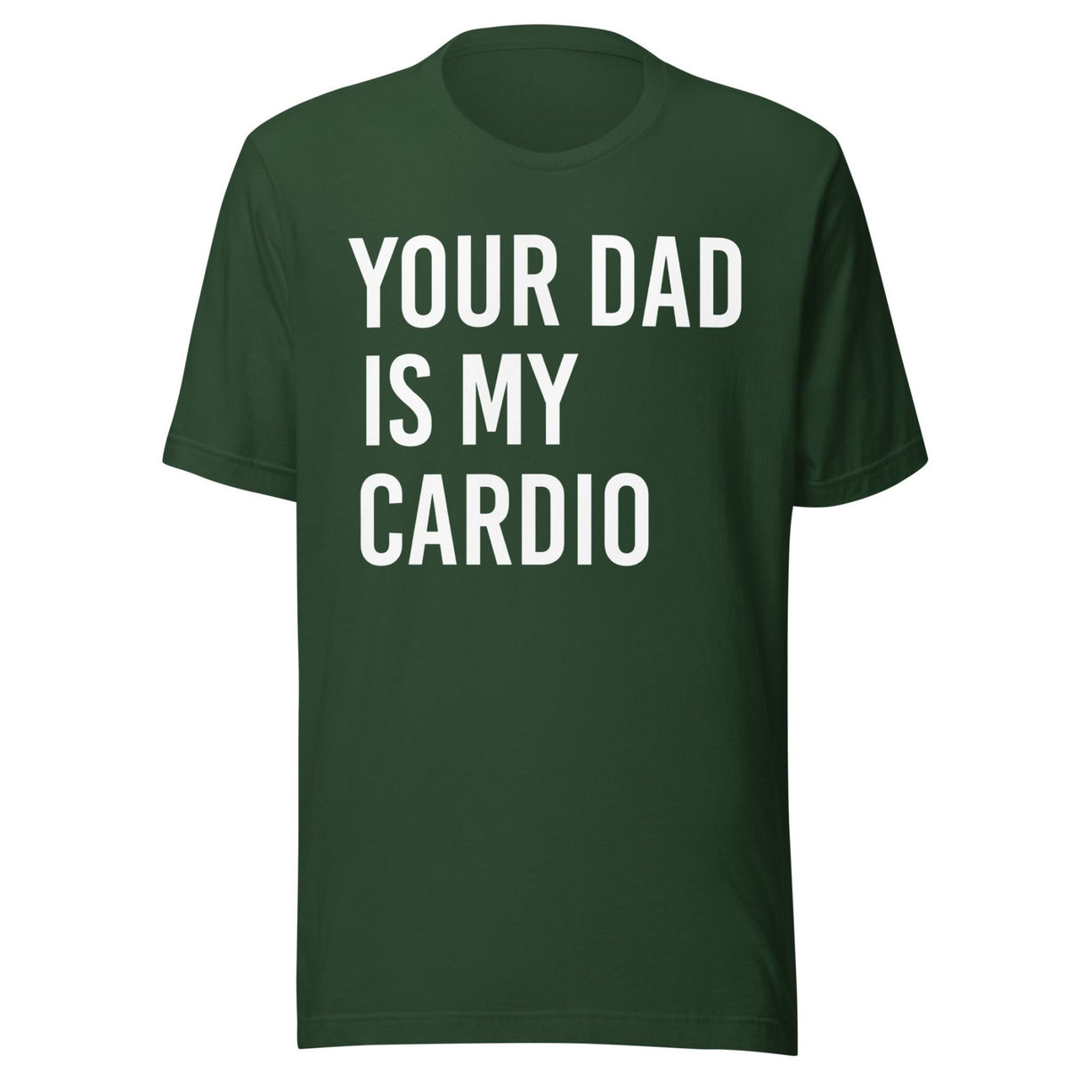 Your Dad is My Cardio Shirt