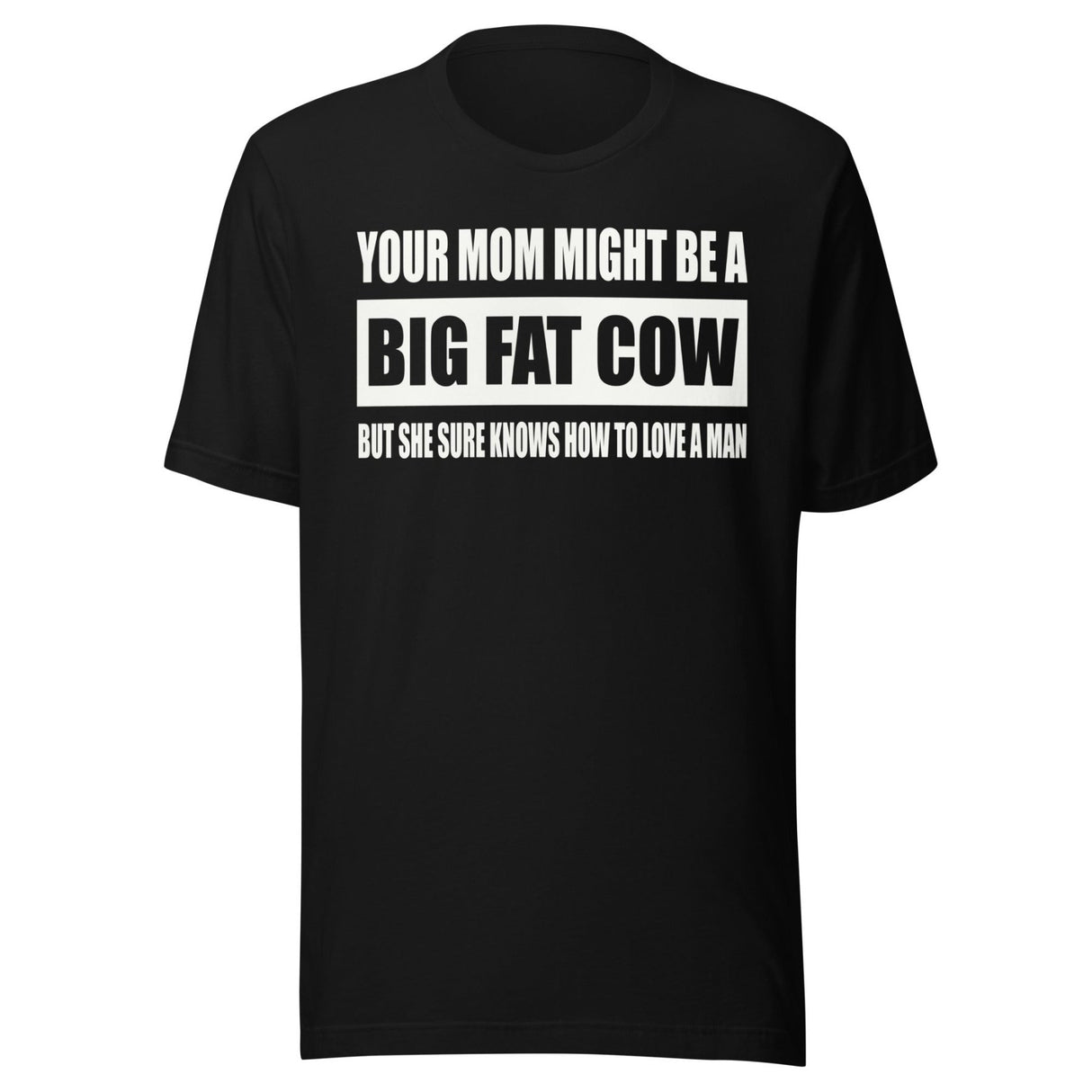 Your Mom Knows How To Love a Man Shirt