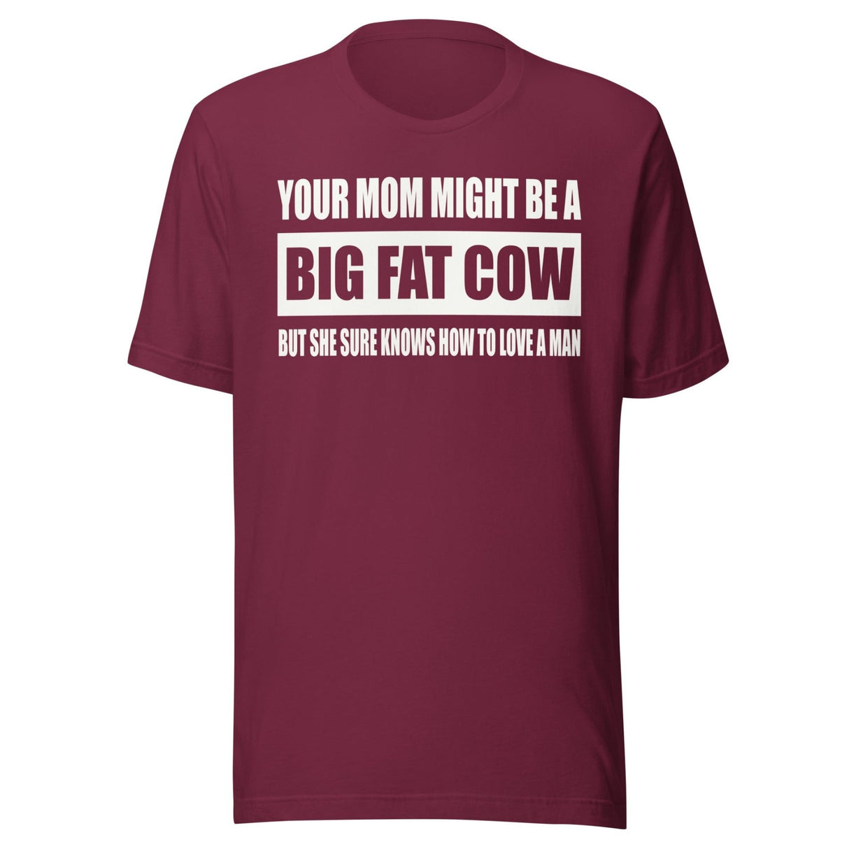 Your Mom Knows How To Love a Man Shirt