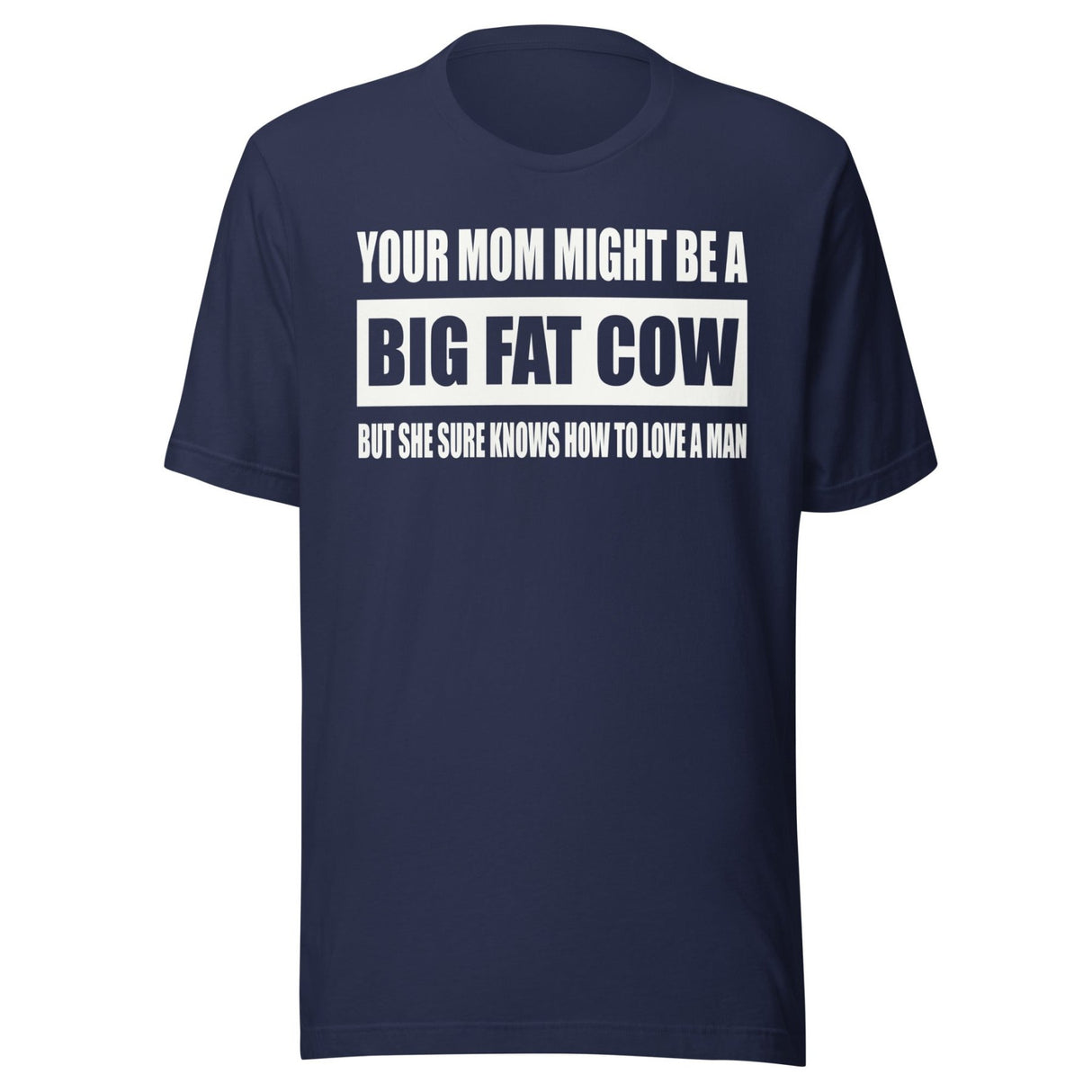 Your Mom Knows How To Love a Man Shirt