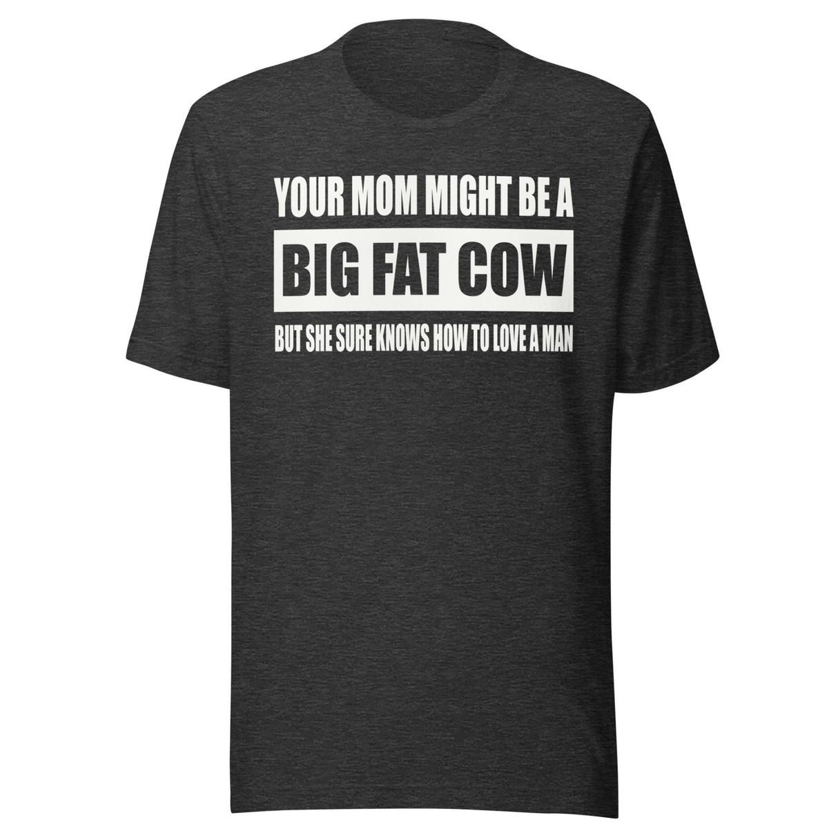Your Mom Knows How To Love a Man Shirt