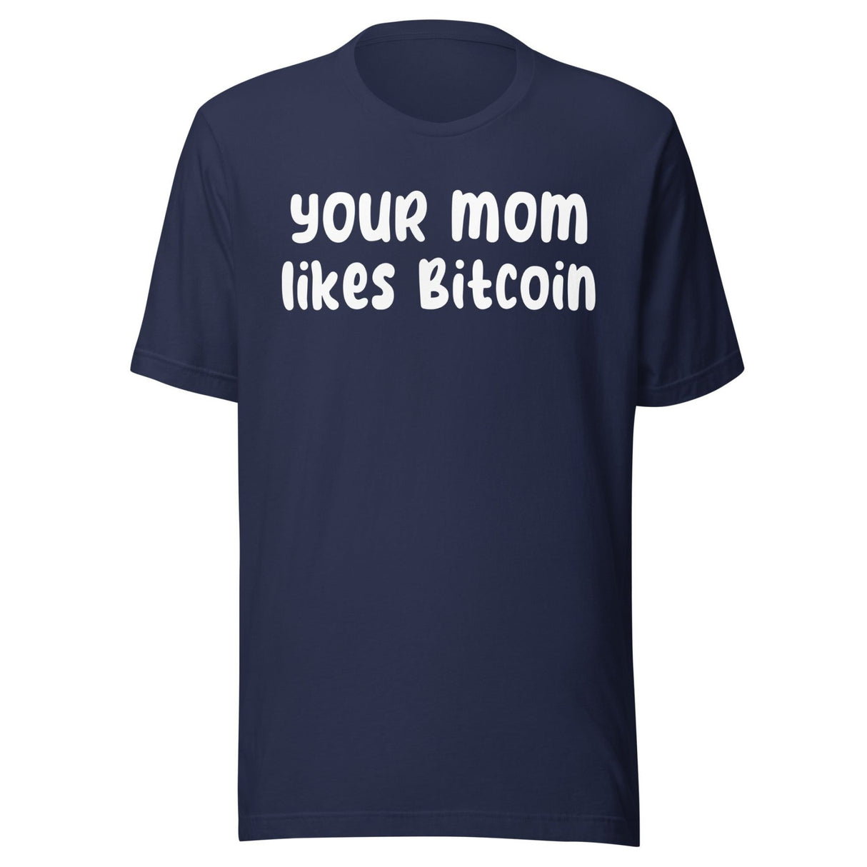 Your Mom Likes Bitcoin Shirt