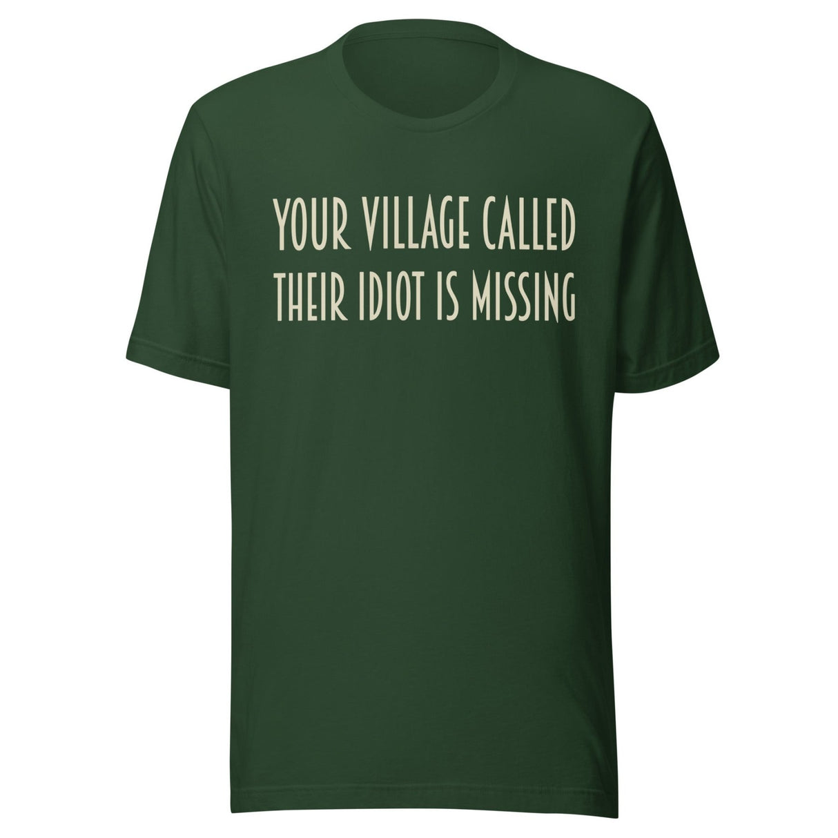 Your Village Called Their Idiot is Missing Shirt